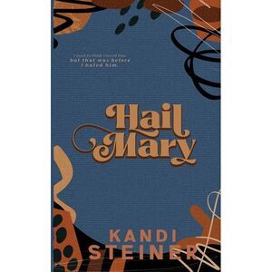 Hail Mary: Special Edition -- Kandi Steiner